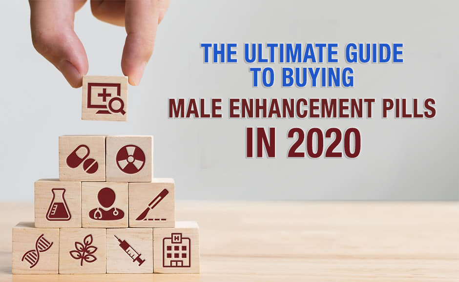 The Ultimate Guide To Buying Male Enhancement Pills In 2020 Leading 1208